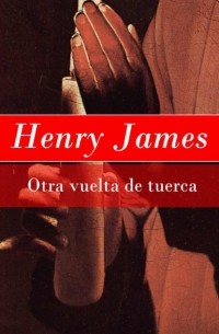 Генри Джеймс - Otra vuelta de tuerca