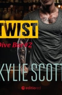 Кайли Скотт - Twist. Dive Bar