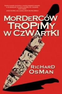 Ричард Осман - Morderców tropimy w czwartki