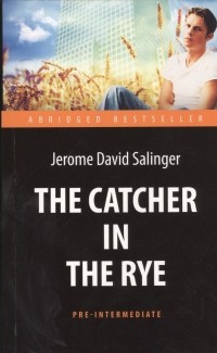 Джером Д. Сэлинджер - The cather in the rye