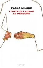 Paolo Milone - L&#039;arte di legare le persone