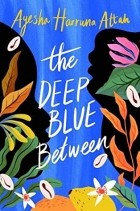 Айеша Харруна Аттах - The Deep Blue Between