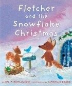 Джулия Роулинсон - Fletcher and the Snowflake Christmas
