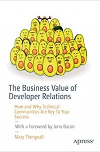 Mary Thengvall - The Business Value of Developer Relations: How and Why Technical Communities Are Key To Your Success