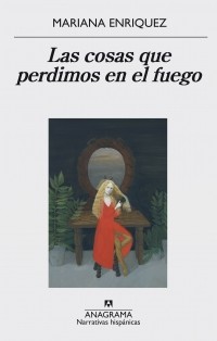 Мариана Энрикес - Las cosas que perdimos en el fuego