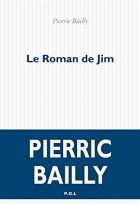 Pierric Bailly - Le Roman de Jim