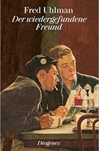 Фред Ульман - Der wiedergefundene Freund