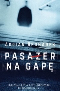 Adrian Bednarek - Pasażer na gapę