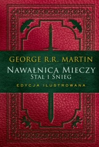 George R.R Martin - Nawałnica mieczy: Stal i śnieg. Edycja ilustrowana