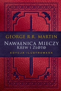 George R.R Martin - Nawałnica mieczy: Krew i złoto. Edycja ilustrowana