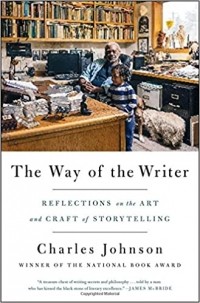 Чарльз Джонсон - The Way of the Writer: Reflections on the Art and Craft of Storytelling
