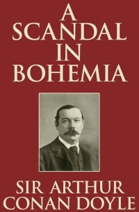 Sir Arthur Conan Doyle - A Scandal in Bohemia