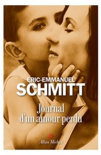 Éric-Emmanuel Schmitt - Journal d'un amour perdu