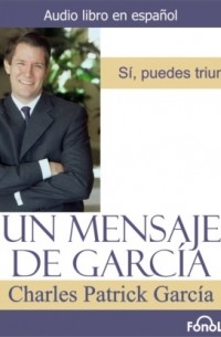 Charles Patrick Garcia - Un Mensaje de Garc?a