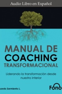 Carlos Eduardo Sarmiento - Manual de Coaching Transformacional