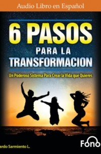 Carlos Eduardo Sarmiento - 6 Pasos Para La Transformaci?n