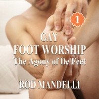 Род Манделли - The Agony of De Feet - Gay Foot Worship, book 1