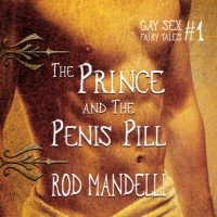 Род Манделли - The Prince & The Penis Pill - Gay Sex Fairy Tales, book 1