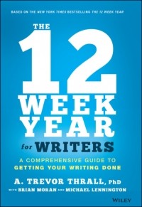 Майкл Леннингтон - The 12 Week Year for Writers