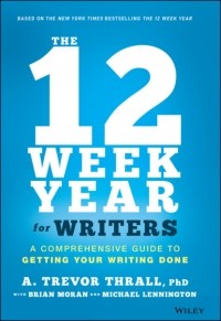  - The 12 Week Year for Writers