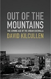David Kilcullen - Out of the Mountains: The Coming Age of the Urban Guerrilla