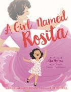 Аника Дениз - A Girl Named Rosita: The Story of Rita Moreno: Actor, Singer, Dancer, Trailblazer!