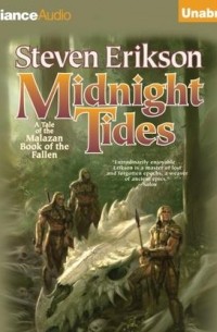 Стивен Эриксон - Midnight Tides: Malazan Book of the Fallen Series, Book 5