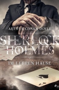 Arthur Conan Doyle - Im leeren Hause