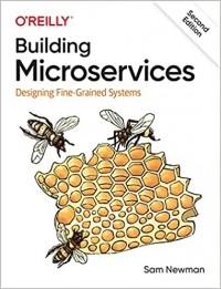 Сэм Ньюмен - Building Microservices: Designing Fine-Grained Systems