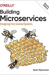 Сэм Ньюмен - Building Microservices: Designing Fine-Grained Systems