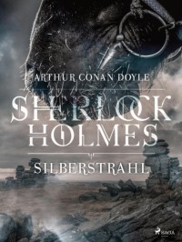 Arthur Conan Doyle - Silberstrahl