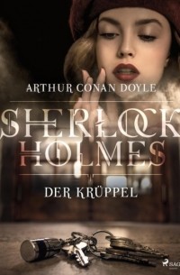 Arthur Conan Doyle - Der Krüppel