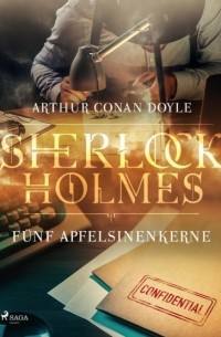 Arthur Conan Doyle - Fünf Apfelsinenkerne