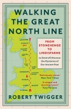 Роберт Твиггер - Walking the Great North Line