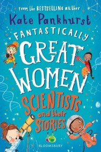 Кейт Панкхёрст - Fantastically Great Women Scientists and Their Stories