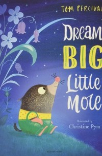 Том Персиваль - Dream Big, Little Mole