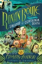 Томас Леннон - Ronan Boyle and the Swamp of Certain Death