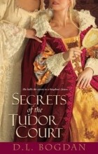  - Secrets of the Tudor Court