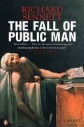 Ричард Сеннет - The Fall of Public Man