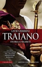 Livio Zerbini - Traiano. Storia e segreti