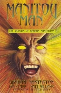 без автора - Manitou Man: the Worlds of Graham Masterton