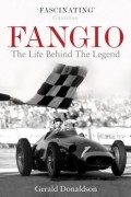 Gerald Donaldson - Fangio. The Life Behind the Legend