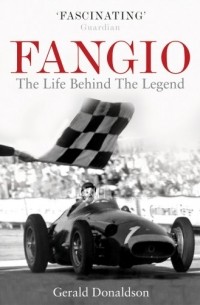 Fangio. The Life Behind the Legend