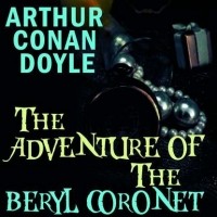 Arthur Conan Doyle - The Adventure of the Beryl Coronet