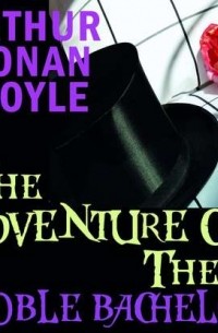 Arthur Conan Doyle - The Adventure of the Noble Bachelor