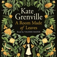 Кейт Гренвилл - A Room Made of Leaves