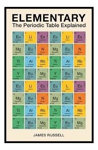 Джеймс Рассел - Elementary. The periodic table explained