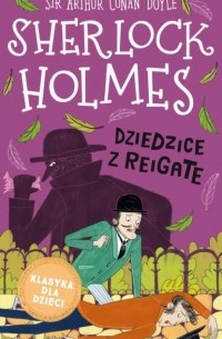 Sir Arthur Conan Doyle - Dziedzice z Reigate