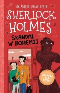 Sir Arthur Conan Doyle - Skandal w Bohemii