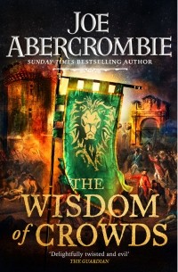 Джо Аберкромби - The Wisdom of Crowds